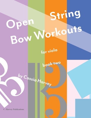 Open String Bow Workouts for Viola, Book Two - Cassia Harvey