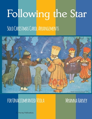 Following the Star, Solo Christmas Carol Arrangements for Unaccompanied Viola - Myanna Harvey