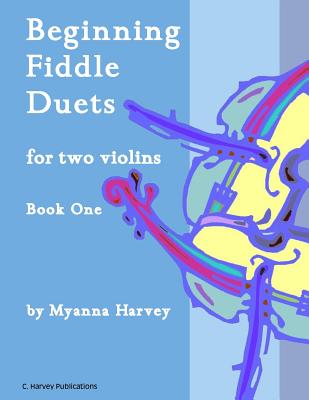 Beginning Fiddle Duets for Two Violins, Book One - Myanna Harvey