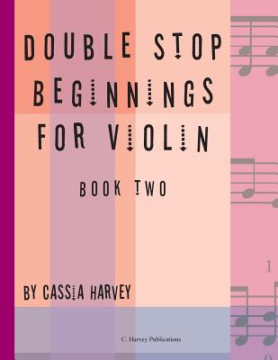 Double Stop Beginnings for Violin, Book Two - Cassia Harvey
