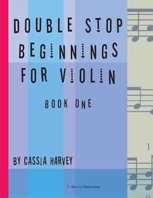 Double Stop Beginnings for Violin, Book One - Cassia Harvey