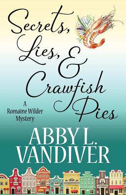 Secrets, Lies, & Crawfish Pies - Abby L. Vandiver