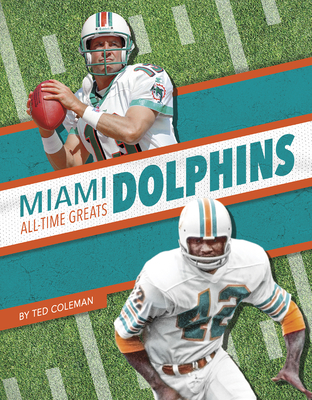 Miami Dolphins All-Time Greats - Ted Coleman
