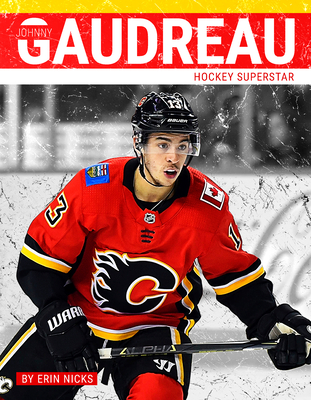 Johnny Gaudreau: Hockey Superstar - Erin Nicks