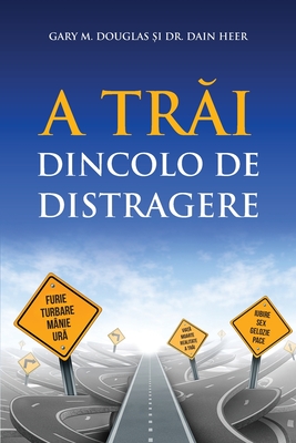 A Trăi Dincolo De Distragere (Romanian) - Gary M. Douglas