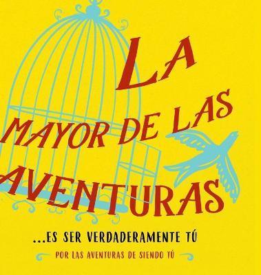 La mayor de las aventuras...es ser verdaderamente tú (Spanish) - Dain Heer