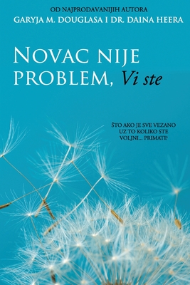 Novac nije problem, Vi ste (Croatian) - Gary M. Douglas