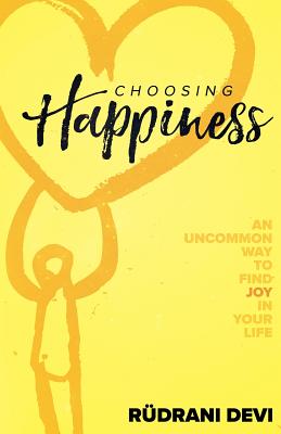 Choosing Happiness - Rudrani Devi