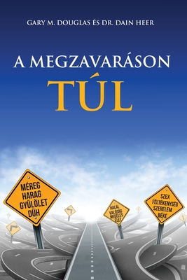 A MEGZAVARÁSON TÚL - Living Beyond Distraction Hungarian - Gary M. Douglas