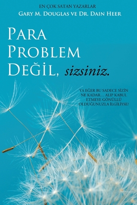 Para Problem Değil, Sizsiniz - Money Isn't the Problem Turkish - Gary M. Douglas