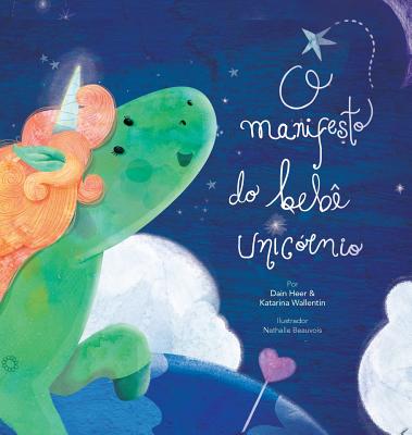 O manifesto do bebê unicórnio - Baby Unicorn Portuguese - Dain Heer