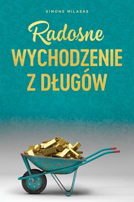 Radosne wychodzenie z dlugów - Getting Out of Debt Polish - Simone Milasas