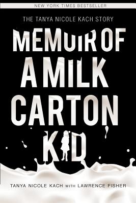 Memoir of a Milk Carton Kid - Tanya Nicole Kach