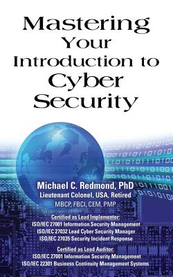 Mastering Your Introduction to Cyber Security - Michael C. Redmond