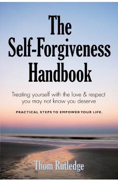 The Self-Forgiveness Handbook - Thom Rutledge