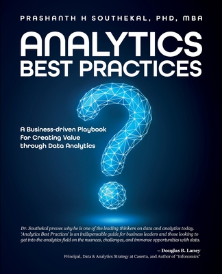 Analytics Best Practices: A Business-driven Playbook for Creating Value through Data Analytics - Prashanth H. Southekal