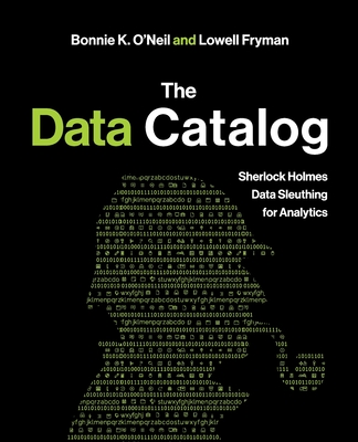 Coperta cărții 'The Data Catalog: Sherlock Holmes Data Sleuthing for Analytics - Bonnie K. O'neil'