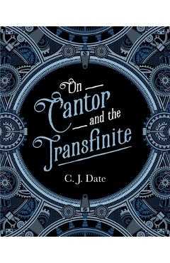 Coperta cărții 'On Cantor and the Transfinite - Chris Date'