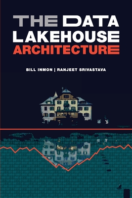 The Data Lakehouse Architecture - Bill Inmon
