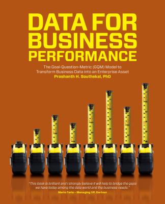 Data for Business Performance: The Goal-Question-Metric (GQM) Model to Transform Business Data into an Enterprise Asset - Prashanth Southekal