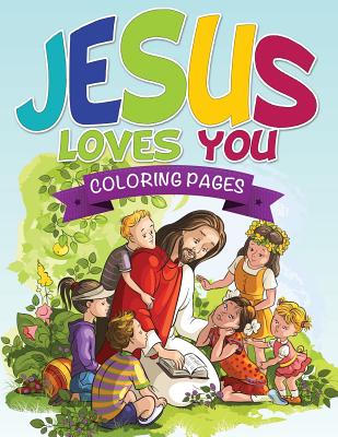 Jesus Loves You Coloring Book - Speedy Publishing Llc
