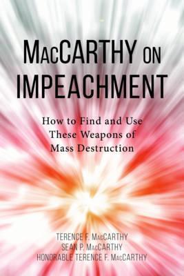MacCarthy on Impeachment: How to Find and Use These Weapons of Mass Destruction - Sean Patrick Mac Sean Patrick Maccarthy