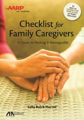 Aba/AARP Checklist for Family Caregivers: A Guide to Making It Manageable - Sally Balch Hurme