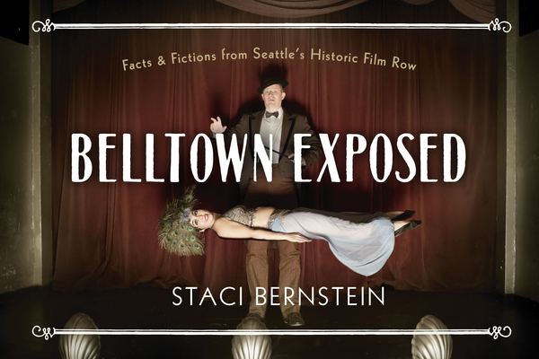 Belltown Exposed: A Local History Told Through Tableaux Vivants - Staci Bernstein