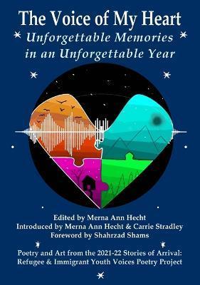 The Voice of My Heart: Unforgettable Memories in an Unforgettable Year - Merna Ann Hecht