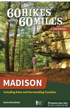 Coperta cărții '60 Hikes Within 60 Miles: Madison: Including Dane and Surrounding Counties - Kevin Revolinski'