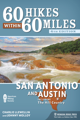 60 Hikes Within 60 Miles: San Antonio and Austin: Including the Hill Country - Charlie Llewellin