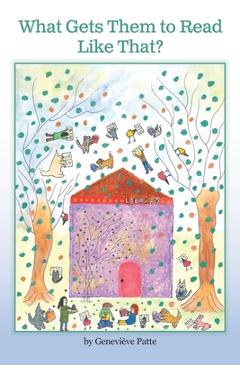 Coperta cărții 'What Gets Them to Read Like That? The Story of the Woman Who Got Millions of Children to Read - Geneviève Patte'