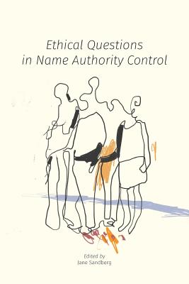Ethical Questions in Name Authority Control - Jane Sandberg