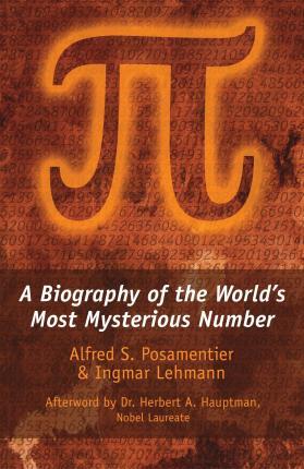 Pi: A Biography of the World's Most Mysterious Number - Alfred S. Posamentier