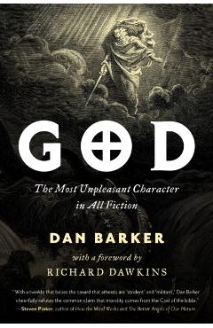 God: The Most Unpleasant Character in All Fiction - Dan Barker