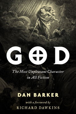 God: The Most Unpleasant Character in All Fiction - Dan Barker