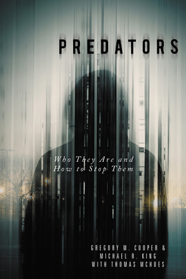 Predators: Who They Are and How to Stop Them - Gregory M. Cooper