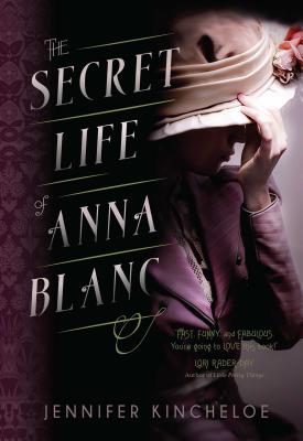 The Secret Life of Anna Blanc: Volume 1 - Jennifer Kincheloe