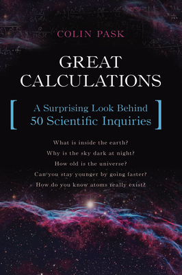 Coperta cărții 'Great Calculations: A Surprising Look Behind 50 Scientific Inquiries - Colin Pask'
