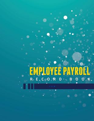 Employee Payroll Record Book - Speedy Publishing Llc