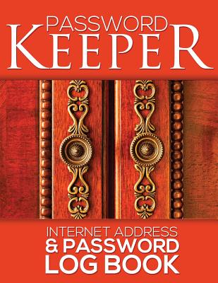 Coperta cărții 'Password Keeper (Internet Address & Password Log Book) - Speedy Publishing Llc'