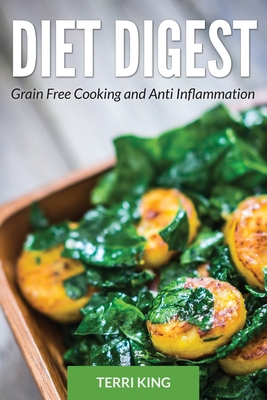 Diet Digest: Grain Free Cooking and Anti Inflammation - Terri King