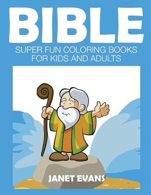 Bible: Super Fun Coloring Books for Kids and Adults - Janet Evans