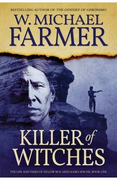Poza produsului Killer of Witches: The Life and Times of Yellow Boy, Mescalero Apache - W. Michael Farmer