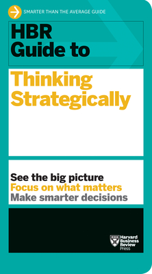 HBR Guide to Thinking Strategically (HBR Guide Series) - Harvard Business Review