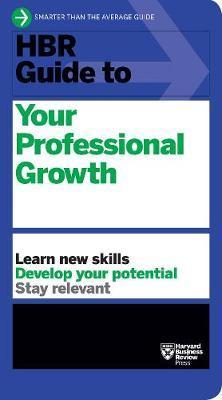 HBR Guide to Your Professional Growth - Harvard Business Review
