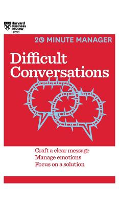 Difficult Conversations (HBR 20-Minute Manager Series) - Harvard Business Review
