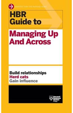 Coperta cărții 'HBR Guide to Managing Up and Across (HBR Guide Series) - Harvard Business Review'