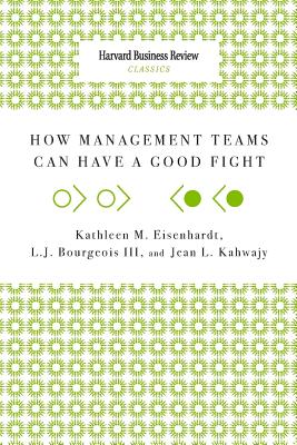 How Management Teams Can Have a Good Fight - Kathleen M. Eisenhardt