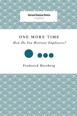 One More Time: How Do You Motivate Employees? - Frederick Herzberg